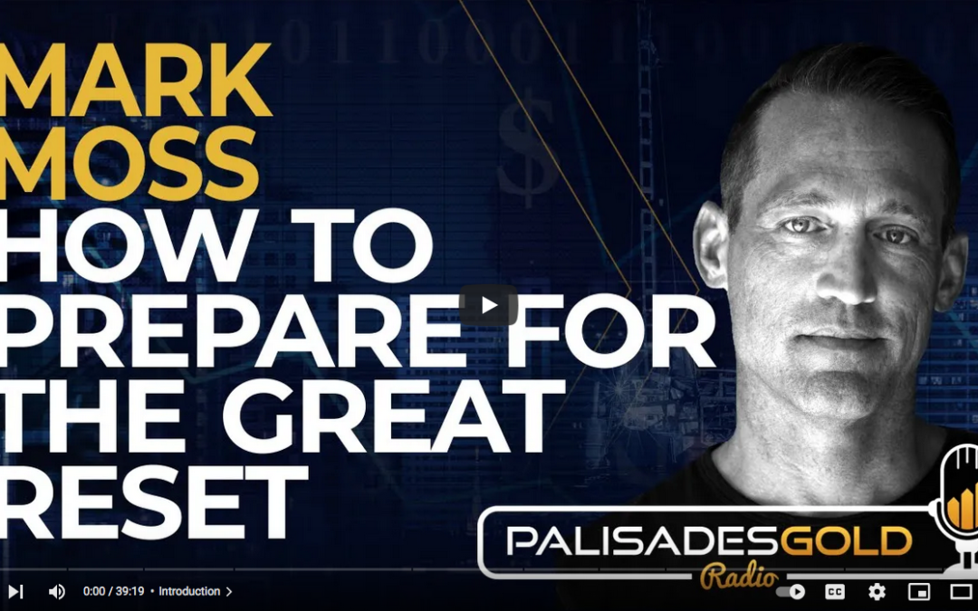 How To Prepare For The Great Reset, with Mark Moss